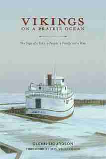 Vikings on a Prairie Ocean: The Saga of a Lake, a People, a Family and a Man by Glenn Sigurdson