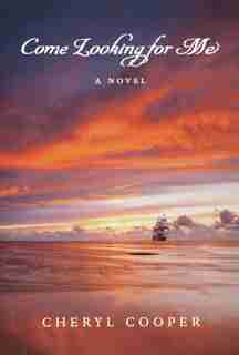 Come Looking For Me: A Novel by Cheryl Cooper