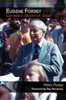 Couverture_Eugene Forsey, Canada's Maverick Sage