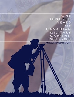 Couverture_One Hundred Years of Canadian Military Mapping 1903-2003