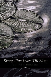 Front cover_Sixty-Five Years Till Now (Engage Books) (Poetry)