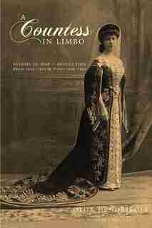 A Countess in Limbo: Diaries in War & Revolution; Russia 1914-1920, France 1939-1947 by Olga Hendrikoff