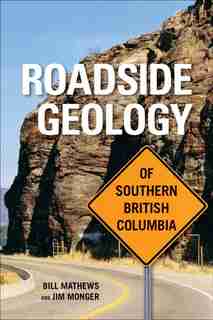 Roadside Geology of Southern British Columbia by Bill Mathews