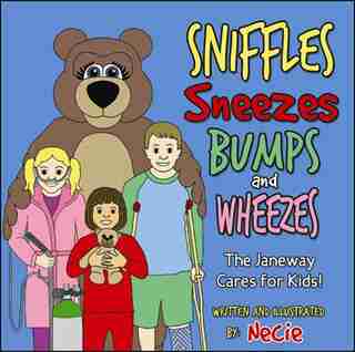 Sniffles Sneezes Bumps and Wheezes: The Janeway Cares For Kids by Necie Mouland