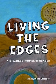 Living the Edges: A Disabled Women's Reader