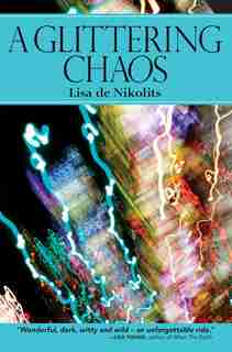 A Glittering Chaos by Lisa De Nikolits