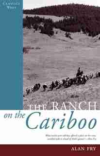 The Ranch on the Cariboo by Alan Fry