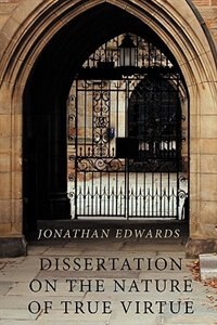 Dissertation On The Nature Of True Virtue