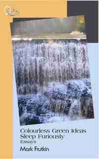 Colourless Green Ideas Sleep Furiously by Mark Frutkin