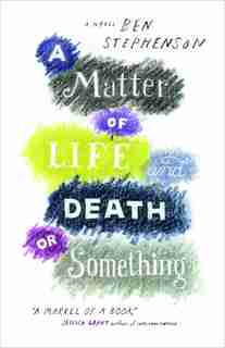 A Matter of Life and Death or Something by Ben Stephenson