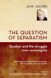 Question Of Separatism: Quebec and the Struggle over Sovereignty