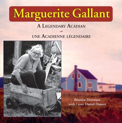 Front cover_Marguerite Gallant A Legendary Acadian - Une Acadienne Legendaire
