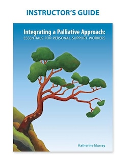 Instructor's Guide: Integrating a Palliative Approach