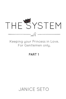 The System: Keeping your Princess in Love, For Gentlemen Only, Part 1