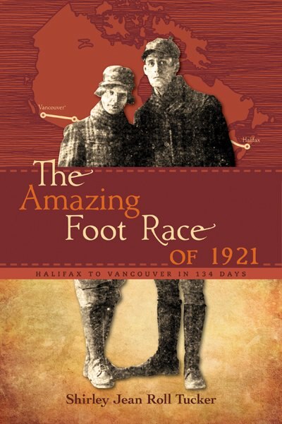 The Amazing Foot Race of 1921: Halifax to Vancouver in 134 days