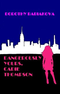 Front cover_DANGEROUSLY YOURS, CADIE THOMPSON