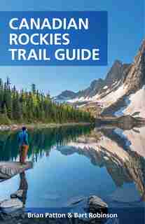 Canadian Rockies Trail Guide by Brian Patton