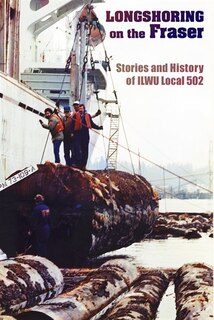 Longshoring on the Fraser: Stories from ILWU Local 502