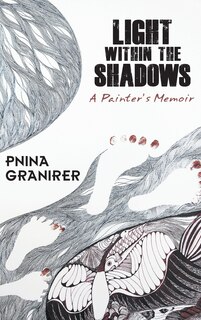 Light Within the Shadows: A Painter's Memoir