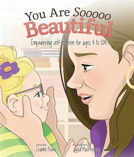 You Are So Beautiful: Empowering self-Esteem for ages 4 to 104!