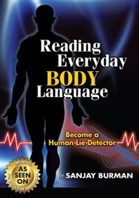Reading Everyday Body Language: Become A Human Lie Detector: Become A Human Lie Detector