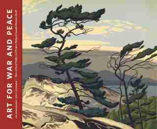 Art For War And Peace: How A Great Public Art Project Helped Canada Discover Itself by Ian Sigvaldason
