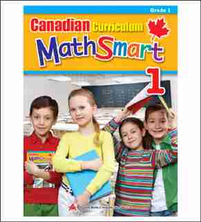Canadian Curriculum Mathsmart 1: A Concise Grade 1 Math Workbook Packed With Practice, Explanations, And Tips by Popular Book Company