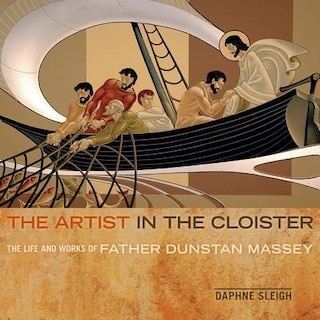 The Artist in the Cloister: The Life and Works of Father Dunstan Massey