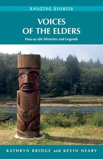 Voices of the Elders: Huu-ay-aht Histories and Legends