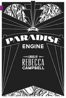 The Paradise Engine de Rebecca Campbell