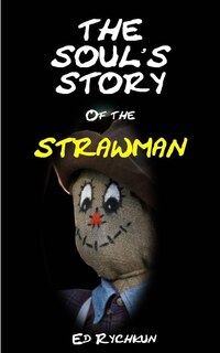 The Soul's Story Of The Strawman