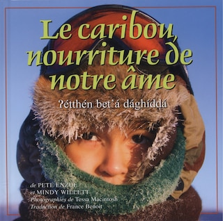 Le caribou nourrit notre ï¿½me: The Caribou Feed Our Soul (French)