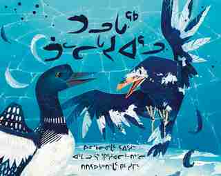 The Raven And The Loon: Inuktitut by Rachel Qitsualik-tinsley