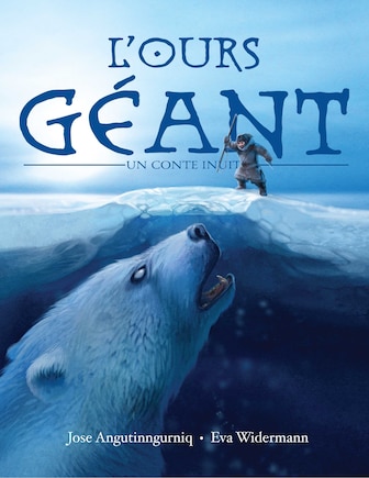 L'ours Geant: Un conte inuit