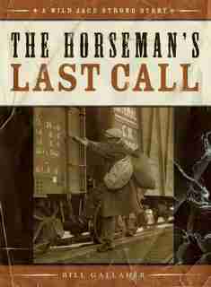 The Horseman's Last Call by Bill Gallaher