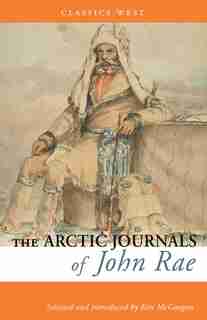 The Arctic Journals of John Rae by John Rae