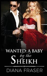 Couverture_Wanted - A Baby by the Sheikh