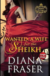 Wanted, A Wife for the Sheikh: Large Print