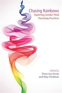 Front cover_Chasing Rainbows: Exploring Gender Fluid Parenting Practices