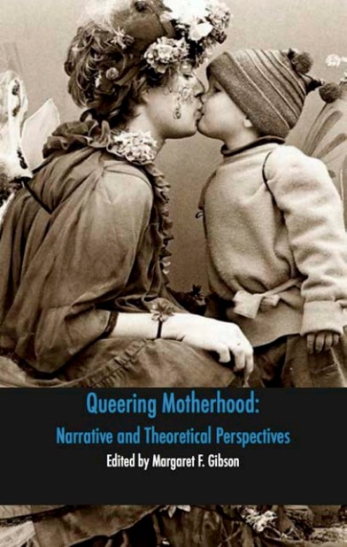 Front cover_Queering Motherhood: Narrative and Theoretical Perspectives