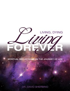 Front cover_Living, Dying, Living Forever