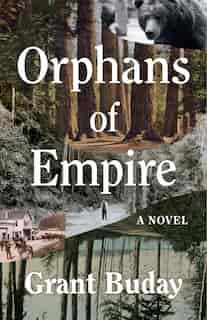 Orphans Of Empire: A Novel by Grant Buday
