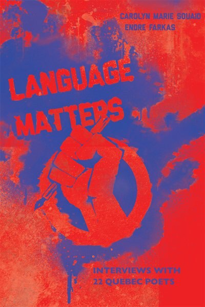 Language Matters: Interviews with 22 Quebec Poets