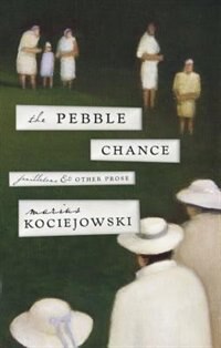 Pebble Chance, The: Feuilletons and Other Prose