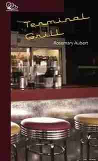 Terminal Grill by Rosemary Aubert