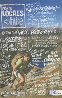 Where Locals Hike in the West Kootenay: Premier Trails In Southeast B.c. Near Kaslo & Nelson