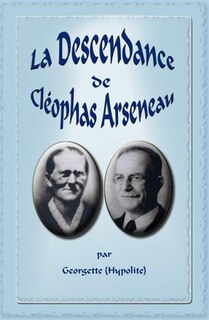 Front cover_LA DECENDANCE DE CLEOPHAS ARSENEAU