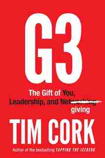 G3: The Gift Of You, Leadership, And Netgiving by Tim Cork