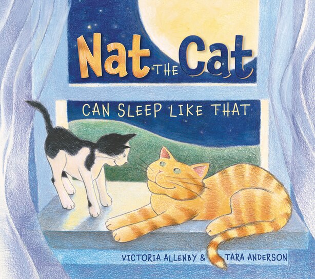 Nat the Cat Can Sleep Like That by Victoria Allenby