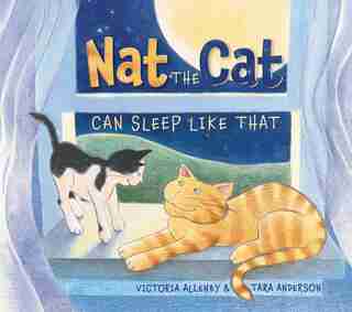 Nat the Cat Can Sleep Like That by Victoria Allenby